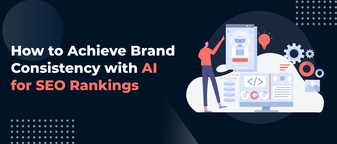 How to Achieve Brand Consistency with AI for SEO Rankings