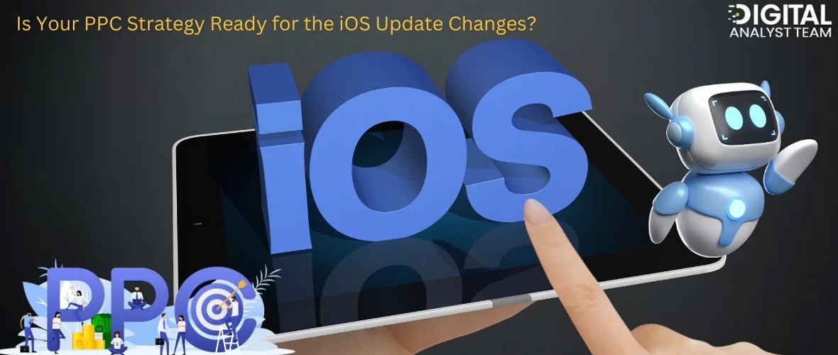 Adapting Your PPC Strategy Post-iOS Updates: AI Solutions