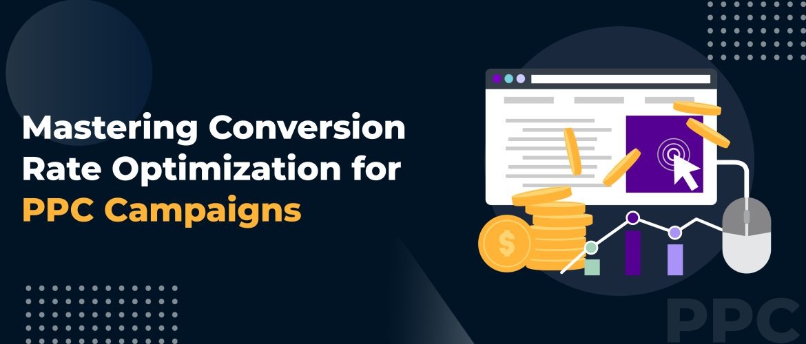 Mastering Conversion Rate Optimization for PPC Campaigns
