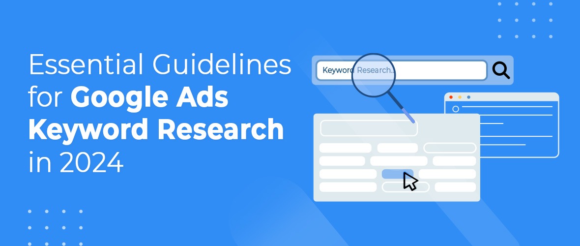 Essential Guidelines for Google Ads Keyword Research in 2024