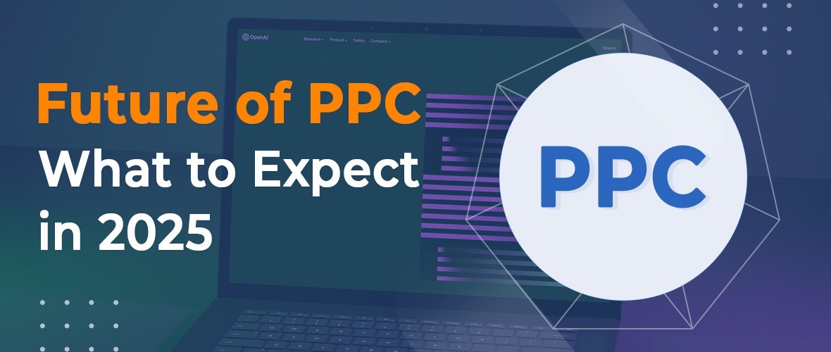 The Future of PPC: What to Expect in 2025