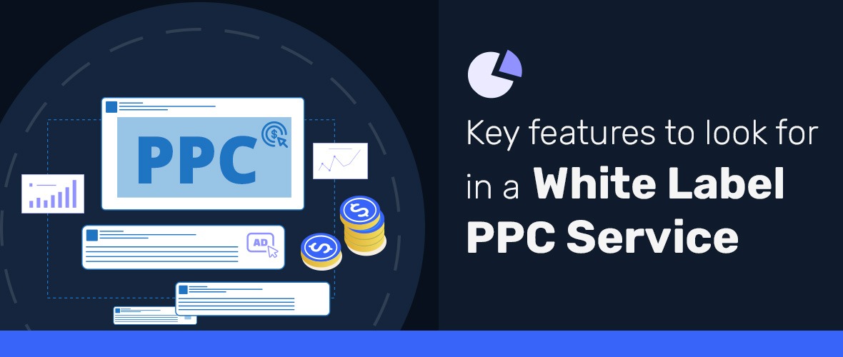 Key Features to Look for in a White Label PPC Service