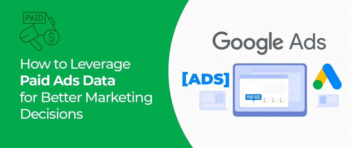 How to Leverage Paid Ads Data for Better Marketing Decisions