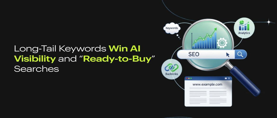 Long-Tail Keywords Win AI Visibility and Ready-to-Buy Searches