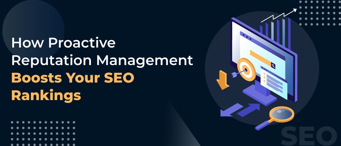 How Proactive Reputation Management Boosts Your SEO Rankings