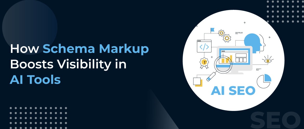 How Schema Markup Boosts Visibility in AI Tools