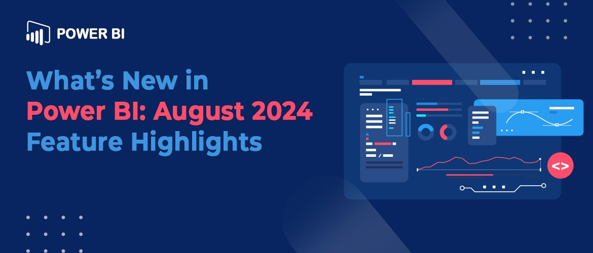 What's New in Power BI: August 2024 Feature Highlights and Changes