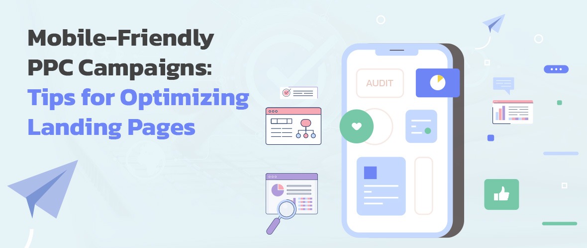 Mobile-Friendly PPC Campaigns: Tips for Optimizing Landing Pages