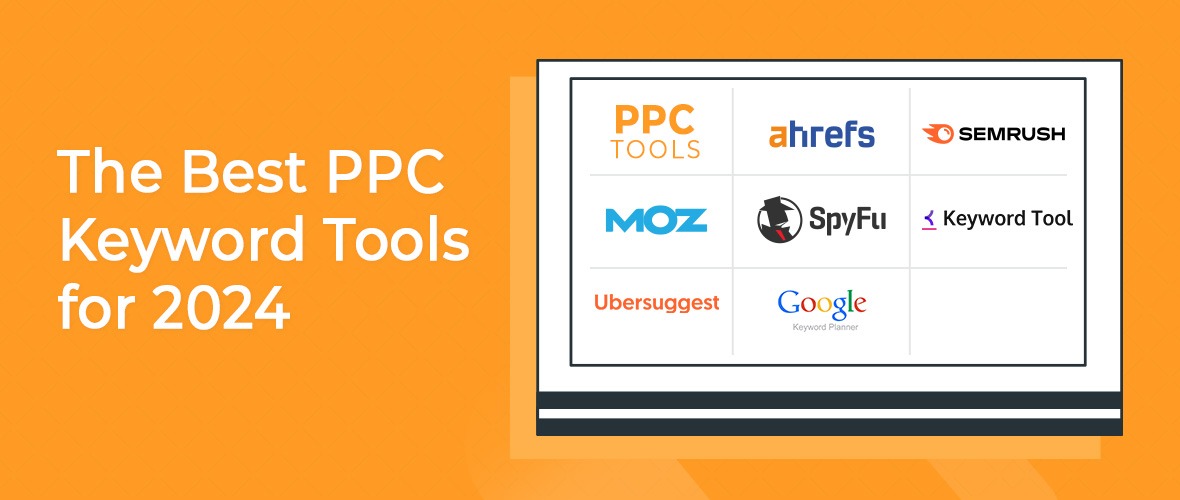 The Best PPC Keyword Tools for 2024: A Comprehensive Guide